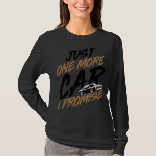 Nur noch ein Auto, das ich verspreche, Autos Typ T-Shirt