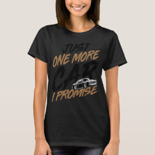 Nur noch ein Auto, das ich verspreche, Autos Typ T-Shirt