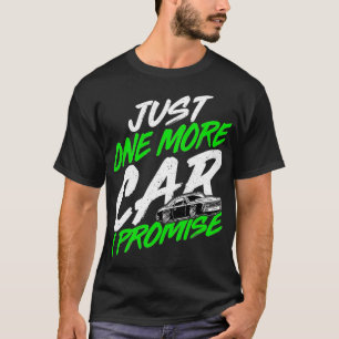 Nur noch ein Auto, das ich verspreche Funny Car Ty T-Shirt