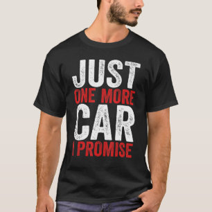 Nur noch ein Auto, das ich verspreche Rennwagen 1 T-Shirt