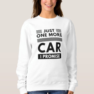 Nur noch ein Auto, das ich verspreche Sweatshirt