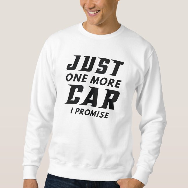 Nur noch ein Auto, das ich verspreche Sweatshirt (Vorderseite)