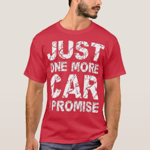 Nur noch ein Auto, das ich versprochen habe, Rennw T-Shirt