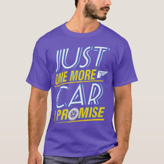 Nur noch ein Auto, das ich versprochen hatte, wurd T-Shirt