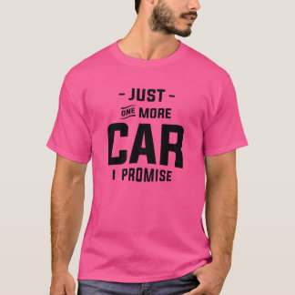 Nur noch ein Auto, ich verspreche es, lustiges sar T-Shirt