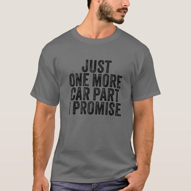 Nur noch ein Auto Teil I Versprechen Gear Head Fun T-Shirt (Vorderseite)