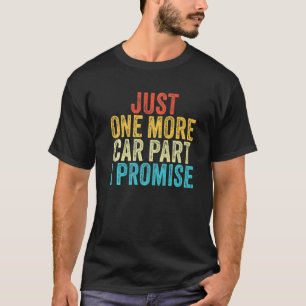 Nur noch ein Auto Teil I Versprechen Gear Head Fun T-Shirt