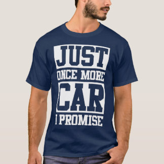 Nur noch ein Auto verspreche ich lustige Autofreun T-Shirt