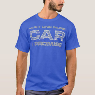 Nur noch ein Auto verspreche ich lustige Begeister T-Shirt