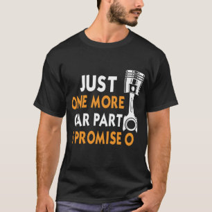Nur noch ein Autoteil, ich verspreche es - Auto-En T-Shirt