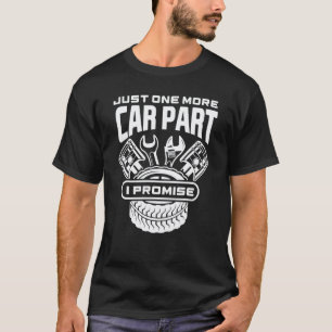 Nur noch ein Autoteil, ich verspreche es Auto KF T-Shirt
