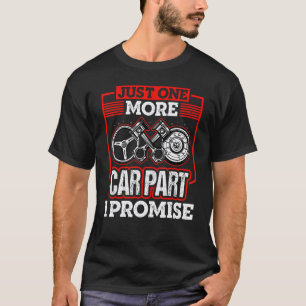 Nur noch ein Autoteil ich verspreche es Automechan T-Shirt