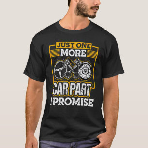 Nur noch ein Autoteil ich verspreche es Automechan T-Shirt