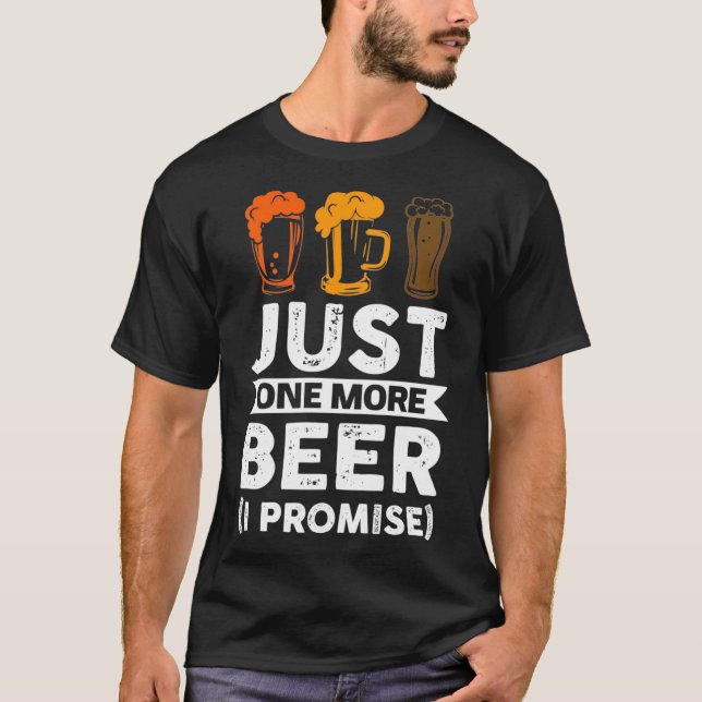 Nur noch ein Bier (ich verspreche es) Bierpullover T-Shirt (Vorderseite)