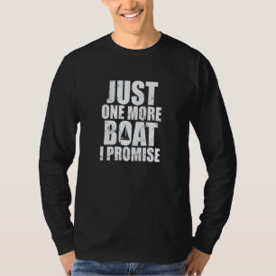 Nur noch ein Boot, ich verspreche es, Segelboot T-Shirt