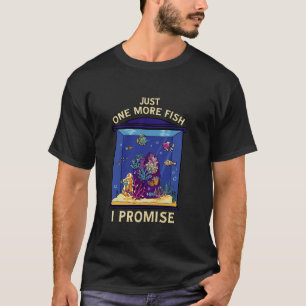 Nur noch ein Fisch, ich verspreche es, Aquarium-Fi T-Shirt