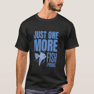 Nur noch ein Fisch, ich verspreche es, Aquarium-Fi T-Shirt
