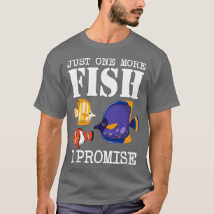Nur noch ein Fisch verspreche ich Salzwasseraquari T-Shirt