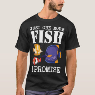 Nur noch ein Fisch verspreche ich Salzwasseraquari T-Shirt