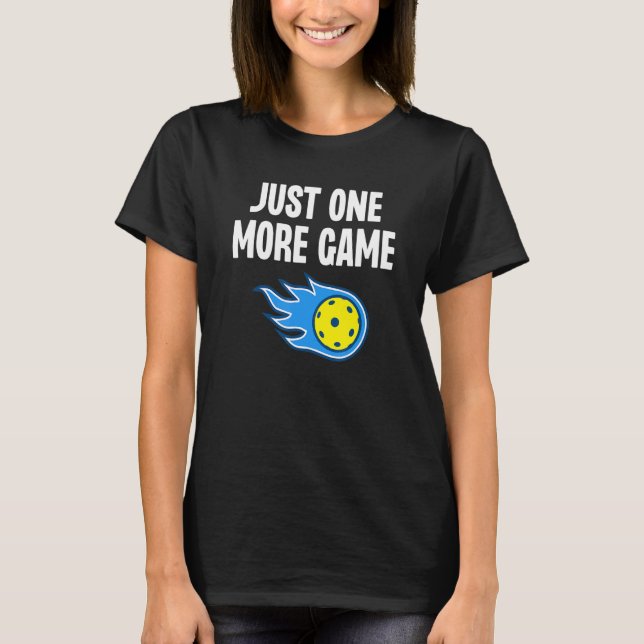 Nur noch ein Game Funny Pickleball Sport Dink Gif T-Shirt (Vorderseite)