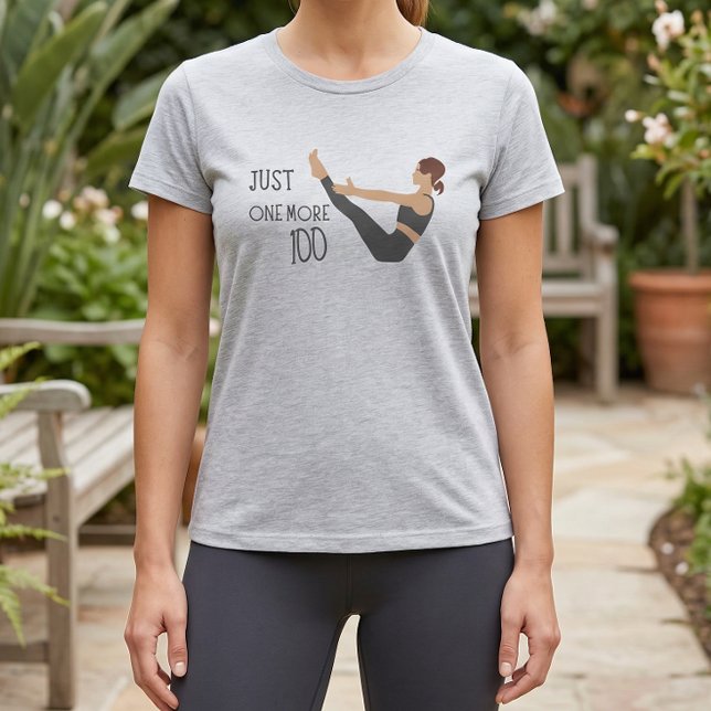 Nur noch ein Hundert Pilates Workout Tee (Pilates Tshirt - Just One More Hundred Quote)