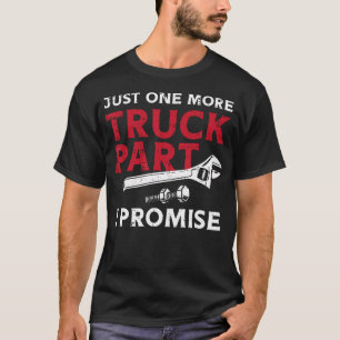Nur noch ein LKW Teil I Verspreche Auto Mechaniker T-Shirt