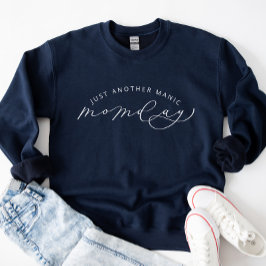 Nur noch ein Manic MOMday Funny Sweatshirt