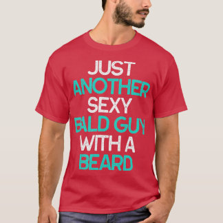 Nur noch ein sexy Bald Typ mit einem Bart Funny Ge T-Shirt