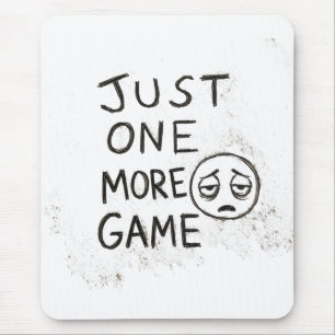 Nur noch ein Spiel Lustige Gamer-Quote Mousepad