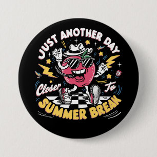 Nur noch ein Tag näher am Sommerferien Lehrer Button