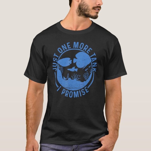 Nur noch ein Tank, ich verspreche Aquarium-Fisch-T T-Shirt (Vorderseite)