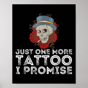 Nur noch ein Tattoo ich verspreche - Tattoing & Am Poster