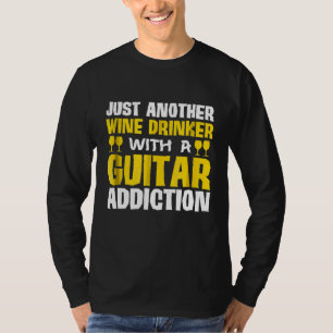 Nur noch ein Wein mit Gitarrenexzept T-Shirt