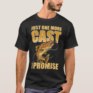 Nur noch ein Wurf, ich verspreche es, Fisch Angeln T-Shirt