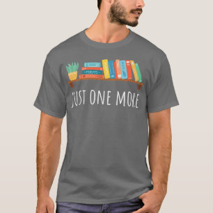 Nur noch eine Bücher und Pflanze Buchliebhaber T-Shirt