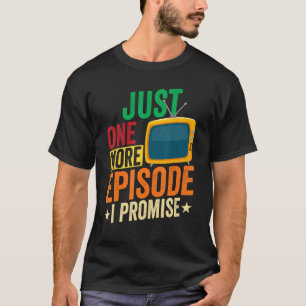 Nur noch eine Episode I Promise TV Serie Show Wat T-Shirt