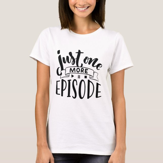 Nur noch eine Episode T-Shirt (Vorderseite)