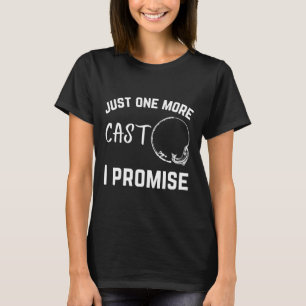 Nur noch eine Karte verspreche ich Fischerei T-Shirt