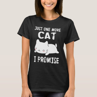 Nur noch eine Katze verspreche ich T-Shirt
