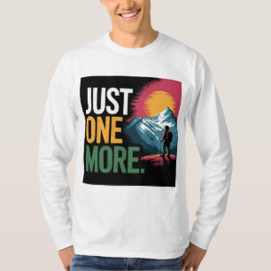 Nur noch eine Motivierend Wanderung T-Shirt