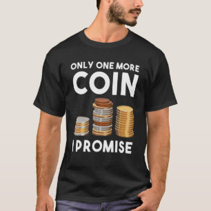 Nur noch eine Münzmünze sammeln T-Shirt