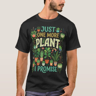 Nur noch eine Pflanze, ich verspreche es, Liebhabe T-Shirt