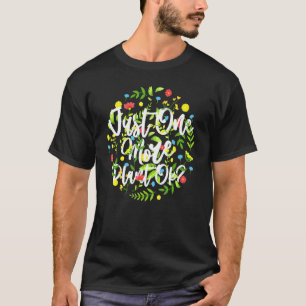 Nur noch eine Pflanze Ok Gartenpflanzen Flüsterer T-Shirt