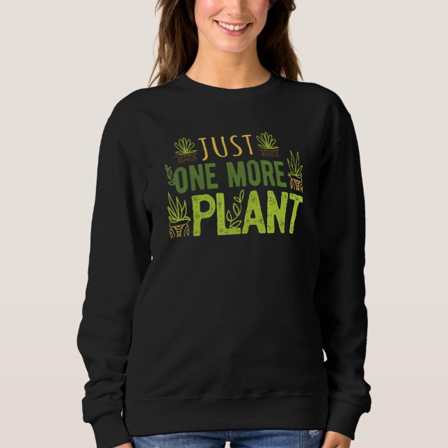 Nur noch eine Pflanze Sukkulator Sweatshirt (Vorderseite)