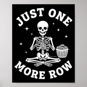 Nur noch eine Reihe Häkeln Skelett Häkeln Stricken Poster
