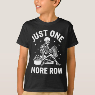 Nur noch eine Reihe Skelett Häkeln - Lustiges Stri T-Shirt
