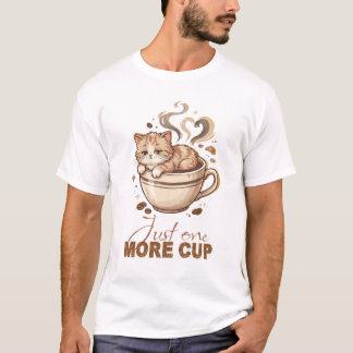 Nur noch eine Tasse Süße Kätzchen Kaffee T-Shirt