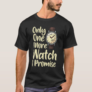 Nur noch eine Uhr, die Uhren sammelt. T-Shirt