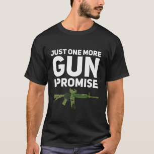Nur noch eine Waffe, die ich verspreche Funny Gun T-Shirt