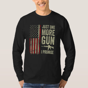 Nur noch eine Waffe, ich verspreche es Patriotisc T-Shirt
